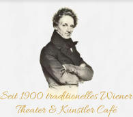 Seit 1900 traditionelles Wiener Theater & Künstler Café