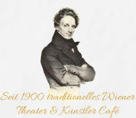 Seit 1900 traditionelles Wiener Theater & Künstler Café